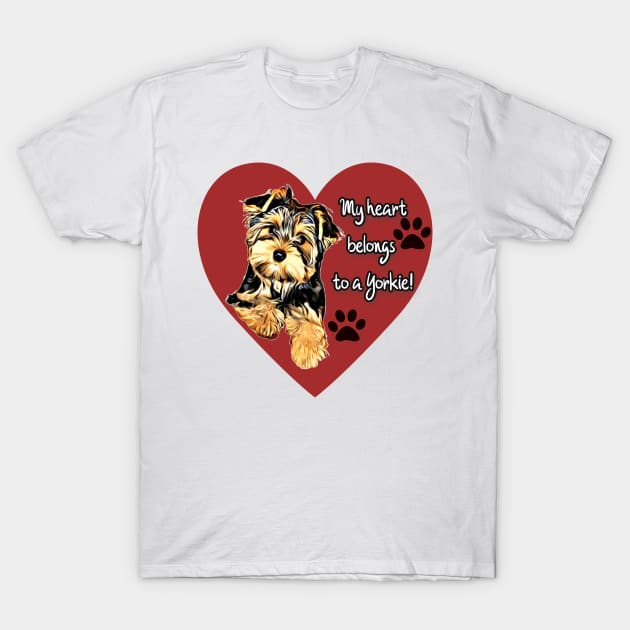 My Heart Belongs To A Yorkie! T-Shirt by AdrianaHolmesArt